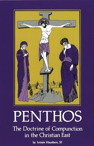 Penthos: The Doctrine of Compunction in the Christian East (Cistercian Studies, 53, Band 53)