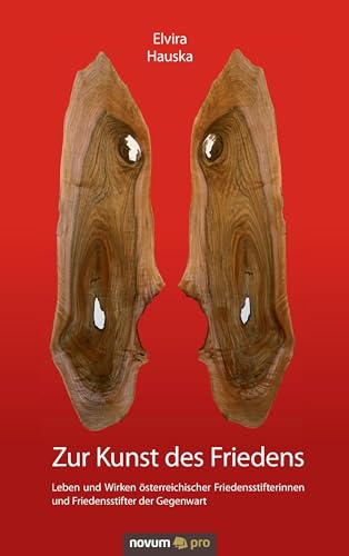 Zur Kunst des Friedens: Leben und Wirken österreichischer Friedensstifterinnen und Friedensstifter der Gegenwart Zur Kunst des Friedens: Leben und Wirken österreichischer Friedensstifterinnen und Friedensstifter der Gegenwart