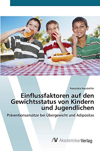 Einflussfaktoren auf den Gewichtsstatus von Kindern und Jugendlichen: Präventionsansätze bei Übergewicht und Adipositas