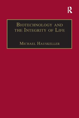 Biotechnology and the Integrity of Life: Taking Public Fears Seriously von Routledge