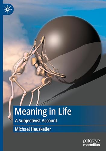 Meaning in Life: A Subjectivist Account von Palgrave Macmillan