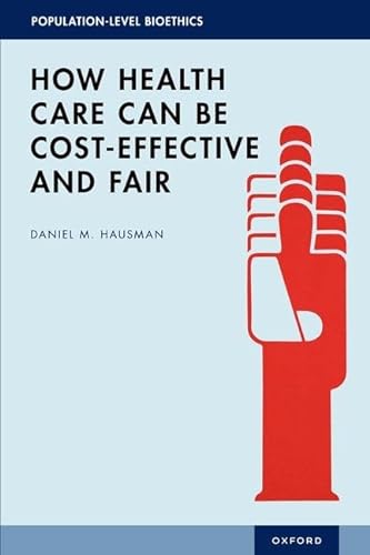 How Health Care Can Be Cost-Effective and Fair (Population-Level Bioethics) von Oxford University Press Inc