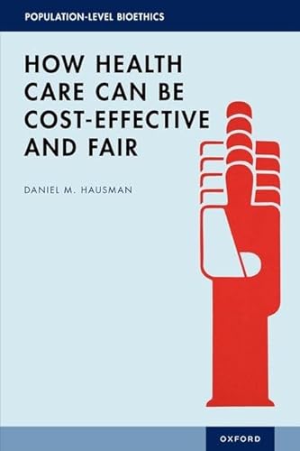 How Health Care Can Be Cost-Effective and Fair (Population-Level Bioethics) von Oxford University Press Inc