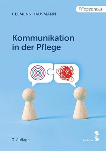 Kommunikation in der Pflege: Grundlagen für die Praxis