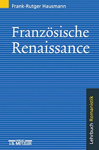 Französische Renaissance: Lehrbuch Romanistik von J.B. Metzler