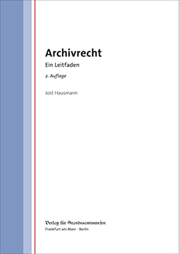 Archivrecht: Ein Leitfaden