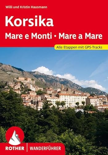 Korsika Mare e Monti - Mare a Mare: Alle Etappen. Mit GPS-Tracks (Rother Wanderführer)