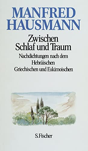 Zwischen Schlaf und Traum: Nachdichtungen nach dem Hebräischen, Griechischen und Eskimoischen