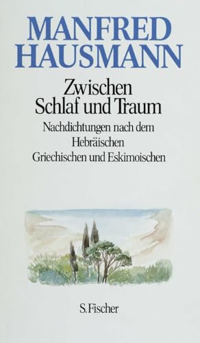 Zwischen Schlaf und Traum: Nachdichtungen nach dem Hebräischen, Griechischen und Eskimoischen Zwischen Schlaf und Traum: Nachdichtungen nach dem Hebräischen, Griechischen und Eskimoischen