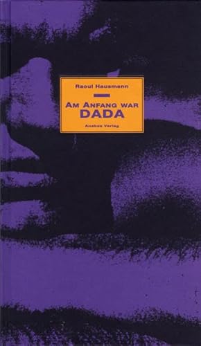 Am Anfang war Dada: Nachw. v. Karl Riha