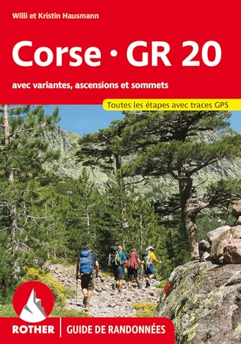 Corse - GR 20 (Guide de randonnées): avec variantes, ascensions et sommets.Toutes les étapes avec traces GPS (Rother Guide de randonnées) von Rother Bergverlag