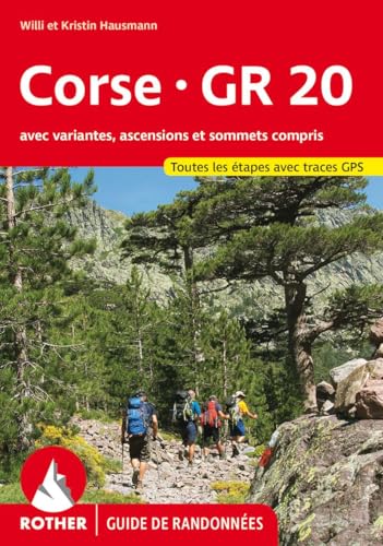 Corse - GR 20 (Guide de randonnées): avec variantes, ascensions et sommets.Toutes les étapes avec traces GPS (Rother Guide de randonnées)