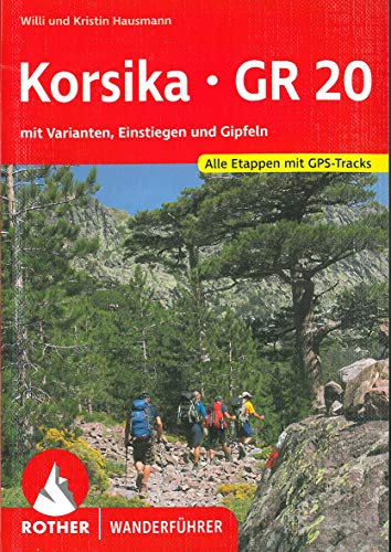 Korsika - GR 20: mit Varianten, Einstiegen und Gipfeln. Alle Etappen mit GPS-Tracks (Rother Wanderführer)