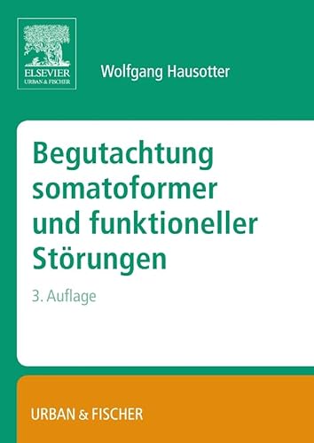 Begutachtung somatoformer und funktioneller Störungen Begutachtung somatoformer und funktioneller Störungen