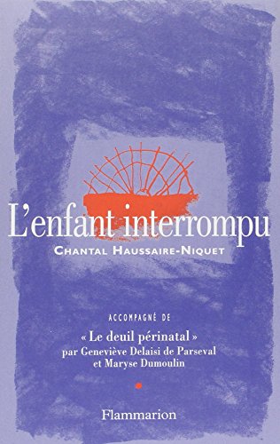 L'enfant interrompu: ACCOMPAGNE DE "LE DEUIL PERINATAL"