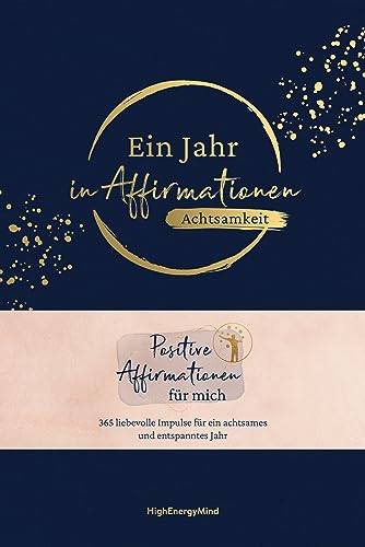 Ein Jahr in Affirmationen – Achtsamkeit: Positive Affirmationen für mich – 365 liebevolle Impulse für ein achtsames Jahr in hochwertiger Ausstattung mit Leineneinband, Leseband und Goldfolie von MVG Moderne Vlgs. Ges.