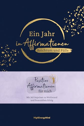 Ein Jahr in Affirmationen – Reichtum und Fülle: Positive Affirmationen für mich – Mit 365 Impulsen zu Wohlstand und finanziellem Erfolg. Geschenkbuch ... mit Leineneinband, Leseband und Goldfolie von MVG Moderne Vlgs. Ges.