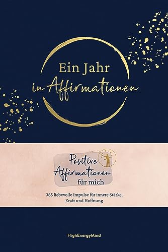 Ein Jahr in Affirmationen: Positive Affirmationen für mich – 365 liebevolle Impulse für innere Stärke und Hoffnung in hochwertiger Ausstattung mit Leineneinband, Leseband und Goldfolie von mvg Verlag