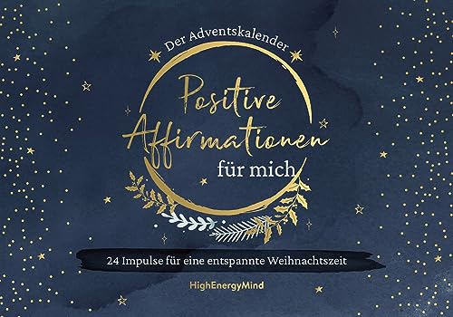 Positive Affirmationen für mich – Der Adventskalender: 24 Impulse für eine entspannte Weihnachtszeit. Adventsbuch zum Aufschneiden. Positive Affirmationen für mich – Der Adventskalender: 24 Impulse für eine entspannte Weihnachtszeit. Adventsbuch zum Aufschneiden.