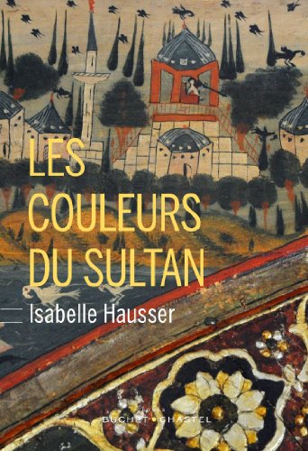 Les couleurs du sultan Les couleurs du sultan von BUCHET CHASTEL