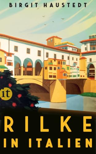 Rilke in Italien: Gedichte, Briefe und Erzählungen von Rilke – mit praktischen Reisetipps für unsere Zeit von Insel Verlag