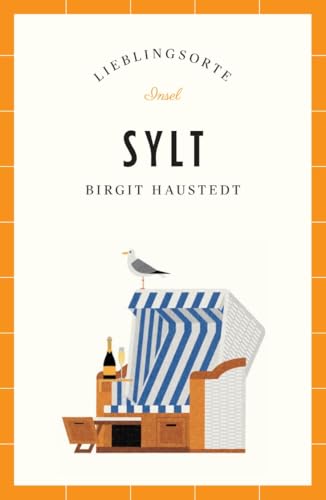 Sylt Reiseführer LIEBLINGSORTE: Entdecken Sie das Lebensgefühl einer Insel! | Mit vielen Insider-Tipps, farbigen Fotografien und ausklappbaren Karten von Insel Verlag GmbH