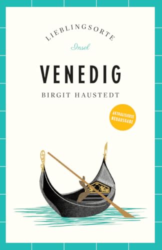 Venedig Reiseführer LIEBLINGSORTE: Entdecken Sie das Lebensgefühl einer Stadt! | Mit vielen Insider-Tipps, farbigen Fotografien und ausklappbaren Karten von Insel Verlag