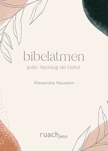 bibelatmen: Jeder Atemzug ein Gebet von ruach.jetzt GmbH