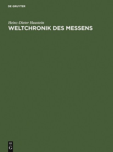 Weltchronik des Messens: Universalgeschichte von Maß und Zahl, Geld und Gewicht von de Gruyter