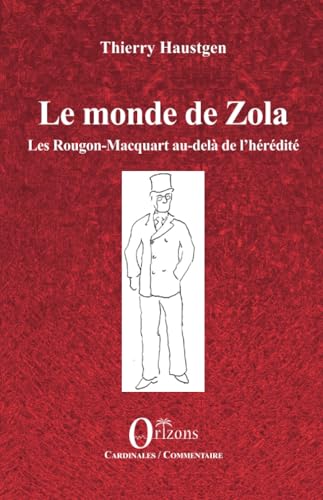 Le monde de Zola: Les Rougon-Macquart au-delà de l’hérédité von Editions Orizons