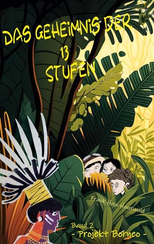 Das Geheimnis der 13 Stufen: - Projekt Borneo -