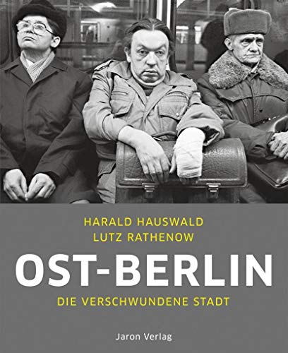 Ost-Berlin: Die verschwundene Stadt Ost-Berlin: Die verschwundene Stadt