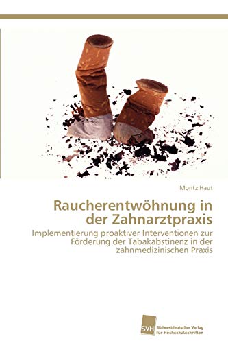 Raucherentwöhnung in der Zahnarztpraxis: Implementierung proaktiver Interventionen zur Förderung der Tabakabstinenz in der zahnmedizinischen Praxis Raucherentwöhnung in der Zahnarztpraxis: Implementierung proaktiver Interventionen zur Förderung der Tabakabstinenz in der zahnmedizinischen Praxis