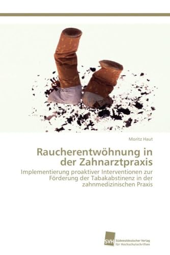 Raucherentwöhnung in der Zahnarztpraxis: Implementierung proaktiver Interventionen zur Förderung der Tabakabstinenz in der zahnmedizinischen Praxis Raucherentwöhnung in der Zahnarztpraxis: Implementierung proaktiver Interventionen zur Förderung der Tabakabstinenz in der zahnmedizinischen Praxis