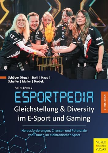 Gleichstellung und Diversity im E-Sport und Gaming: Herausforderungen, Chancen und Potenziale von Frauen im elektronischen Sport von Meyer & Meyer