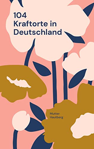 104 Kraftorte in Deutschland: Reise Dir Energie in Körper und Seele