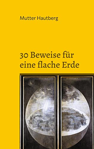 30 Beweise für eine flache Erde: Unser Planet ist eine Scheibe von Books on Demand GmbH