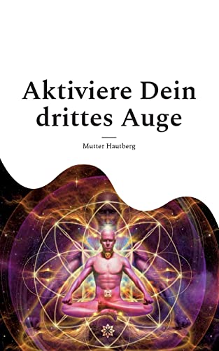 Aktiviere Dein drittes Auge: Erhalte Zugang zur Akasha-Chronik