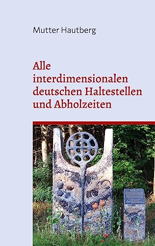 Alle interdimensionalen deutschen Haltestellen und Abholzeiten: Dieses Buch ist gleichzeitig ein Ticket von BoD – Books on Demand