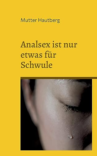 Analsex ist nur etwas für Schwule: Die Gefahr hinter der Analpenetration von BoD – Books on Demand