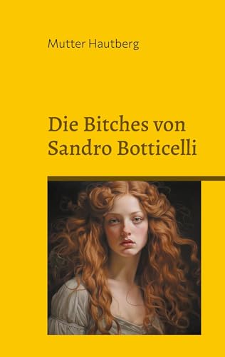 Die Bitches von Sandro Botticelli: Er malt durch ein Medium von Books on Demand GmbH