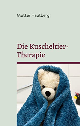 Die Kuscheltier-Therapie: Heilung durch Stofftierliebe
