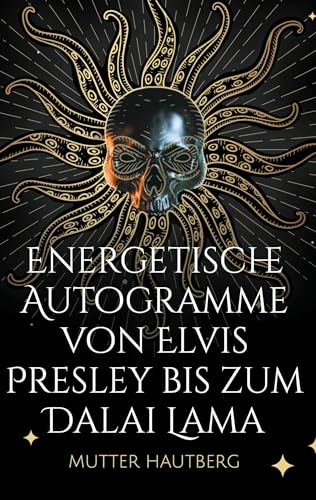 Energetische Autogramme von Elvis Presley bis zum Dalai Lama: Die spirituelle Verbindung zu legendären Persönlichkeiten von BoD – Books on Demand