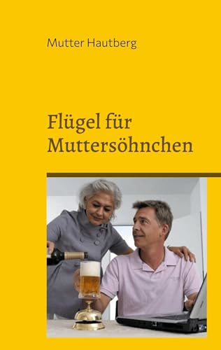 Flügel für Muttersöhnchen: Deine Reise zur Unabhängigkeit und Selbstentfaltung von BoD – Books on Demand