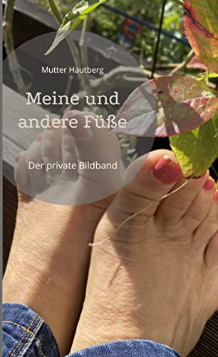 Meine und andere Füße: Der private Bildband
