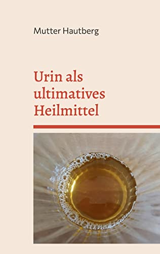 Urin als ultimatives Heilmittel: Die Apotheke in Dir