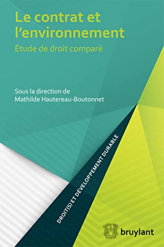 Le contrat et l'environnement: Etude en droit comparé von BRUYLANT