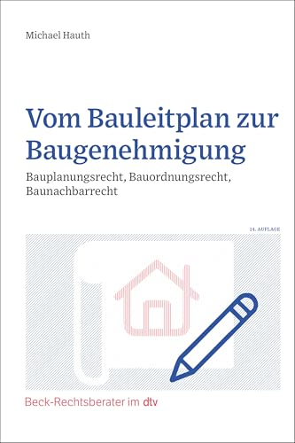 Vom Bauleitplan zur Baugenehmigung: Bauplanungsrecht, Bauordnungsrecht, Baunachbarrecht (Beck-Rechtsberater im dtv)
