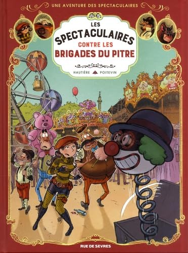 Une aventure des Spectaculaires, Tome 5 : et la brigade du pitre: Les Spectaculaires contre les brigades du pitre