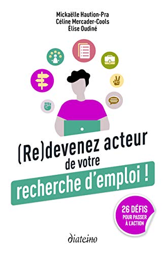 (Re)devenez acteur de votre recherche d'emploi - 26 défis pour passer à l'action: 26 défis pour passer à l'action. Le livre d'accompagnement avec 26 cartes von DIATEINO